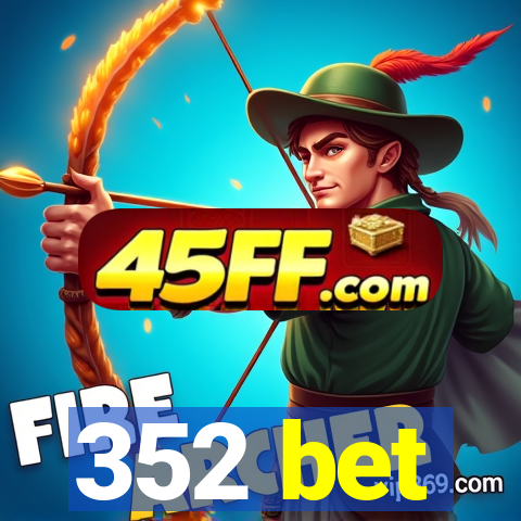 352 bet